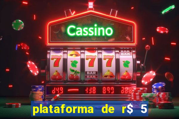 plataforma de r$ 5 para jogar